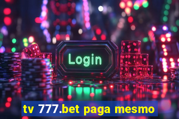 tv 777.bet paga mesmo