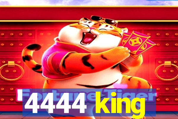 4444 king