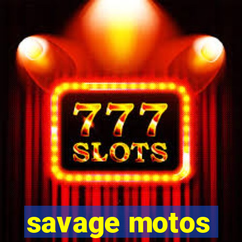 savage motos