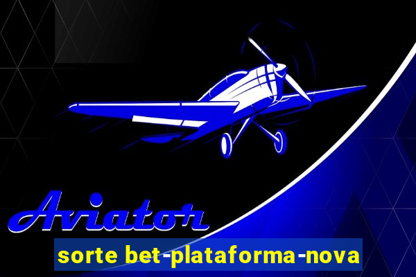 sorte bet-plataforma-nova