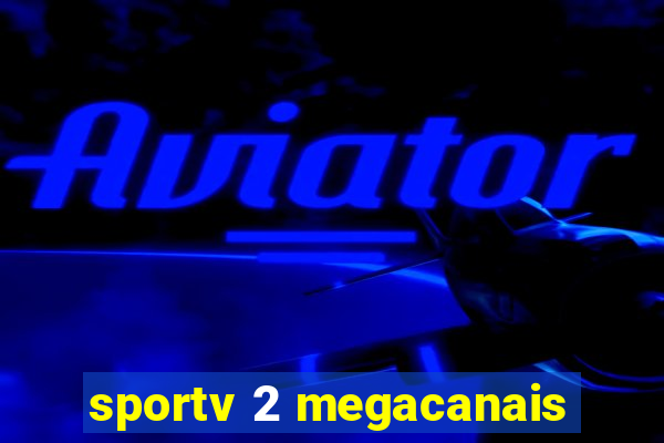 sportv 2 megacanais