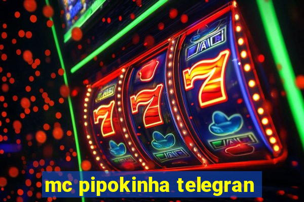 mc pipokinha telegran