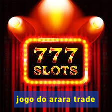 jogo do arara trade