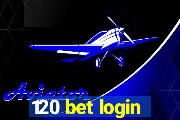 120 bet login