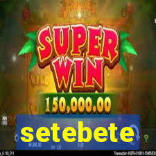 setebete