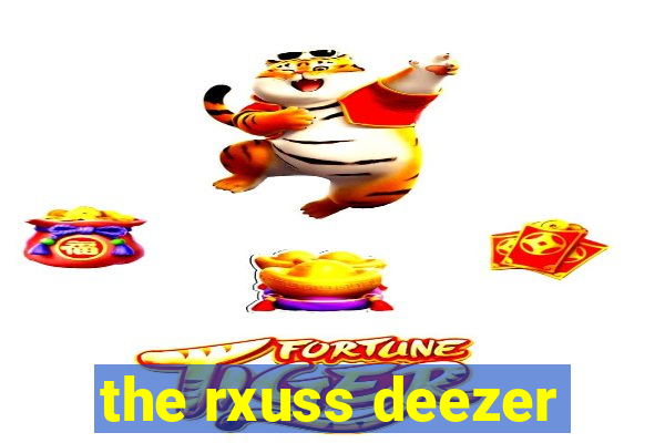 the rxuss deezer