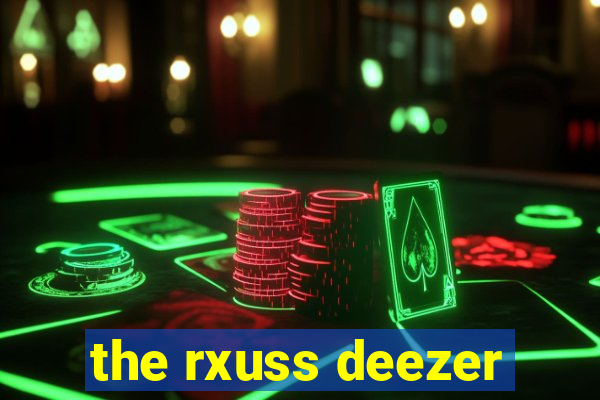 the rxuss deezer