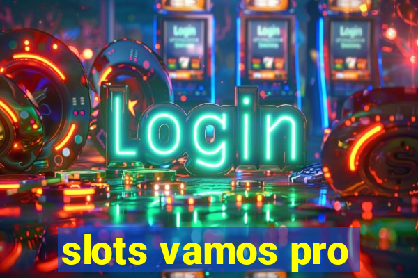 slots vamos pro