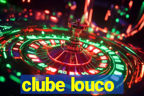 clube louco