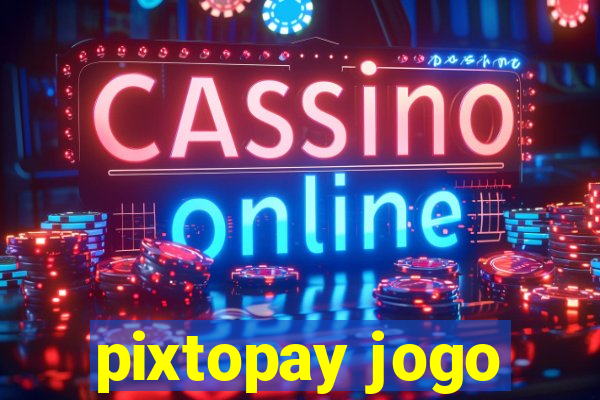 pixtopay jogo