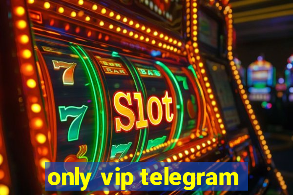 only vip telegram