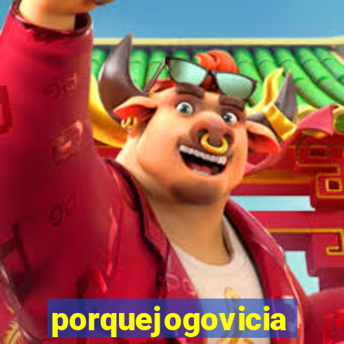 porquejogovicia