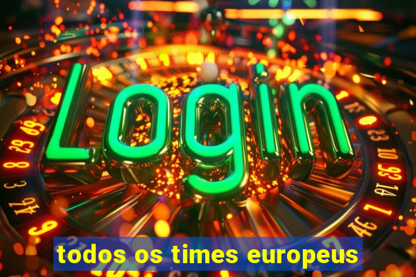 todos os times europeus