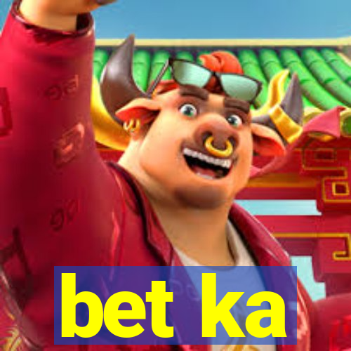 bet ka