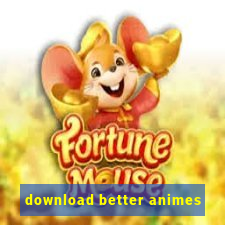 download better animes