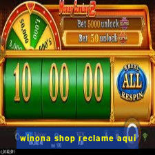 winona shop reclame aqui