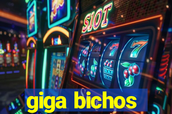 giga bichos