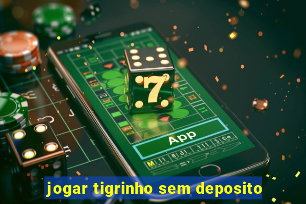 jogar tigrinho sem deposito