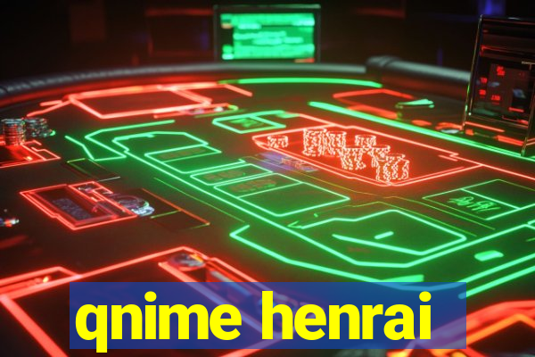 qnime henrai