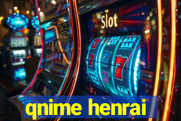 qnime henrai