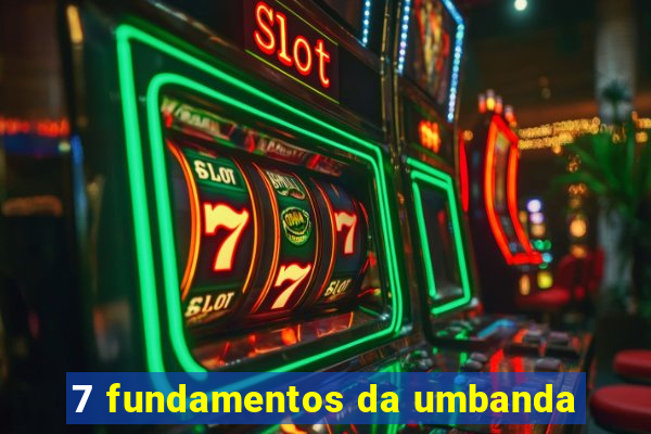 7 fundamentos da umbanda