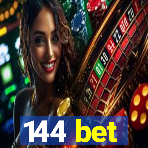 144 bet