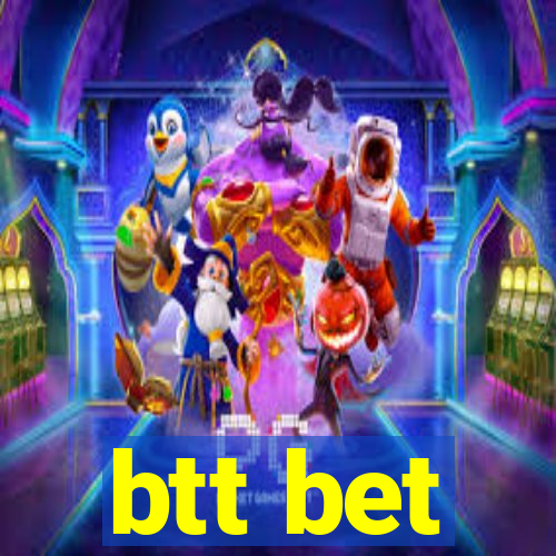 btt bet