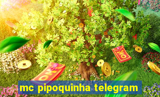 mc pipoquinha telegram