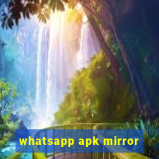 whatsapp apk mirror