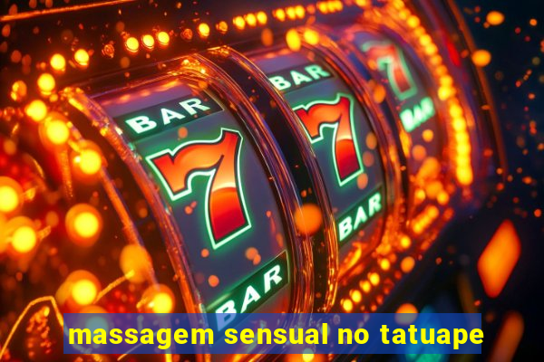 massagem sensual no tatuape