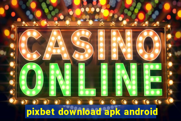 pixbet download apk android