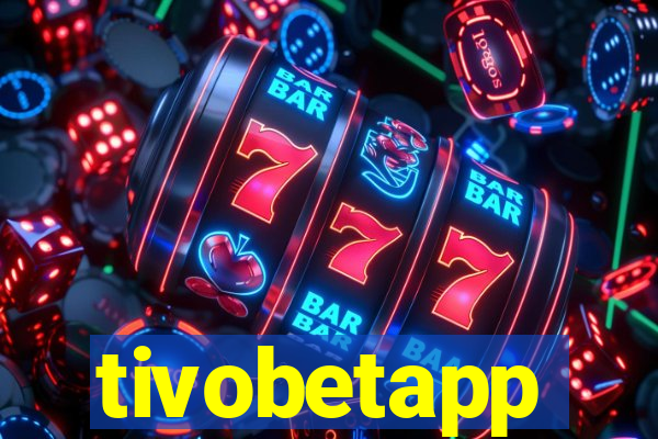 tivobetapp