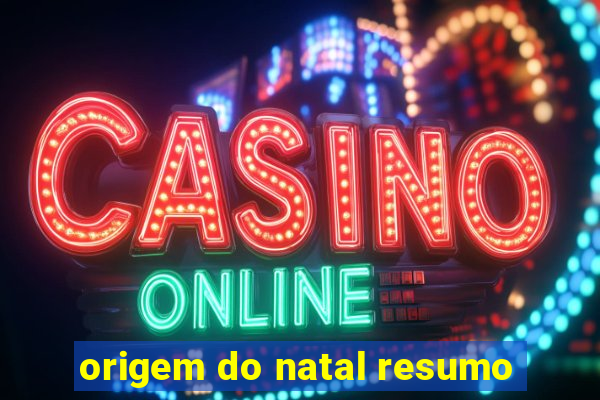 origem do natal resumo