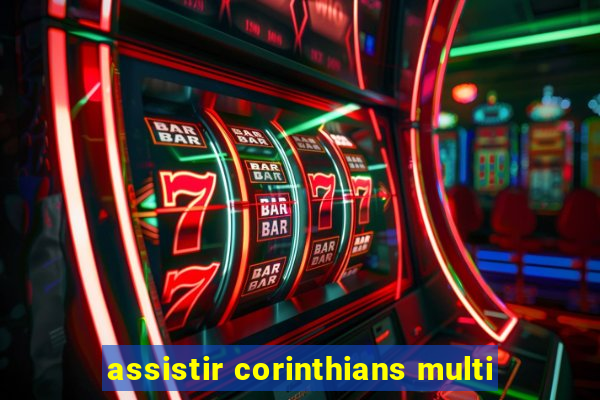 assistir corinthians multi