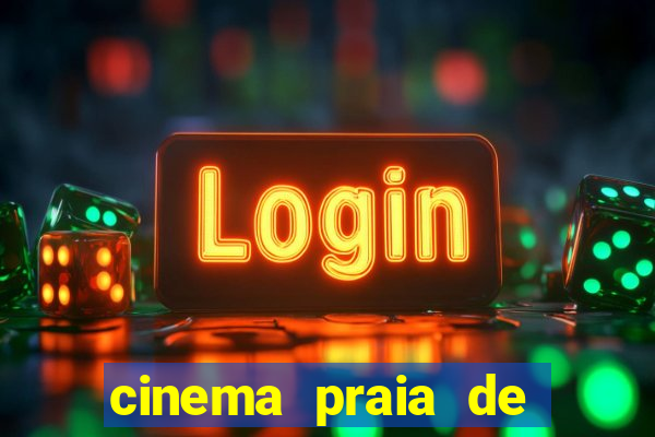 cinema praia de belas shopping