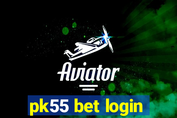 pk55 bet login