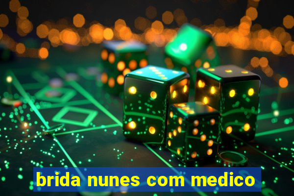 brida nunes com medico