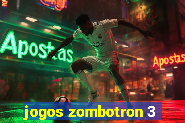 jogos zombotron 3