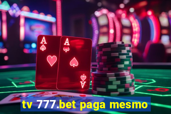 tv 777.bet paga mesmo