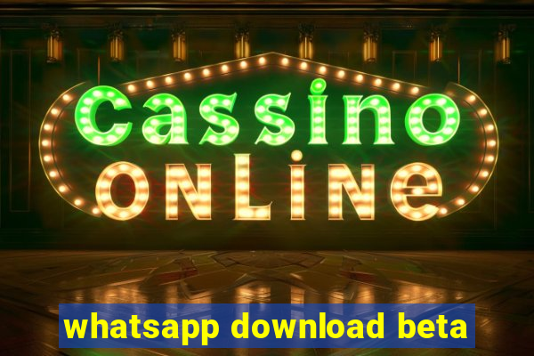 whatsapp download beta