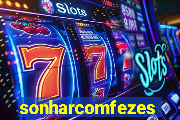 sonharcomfezes