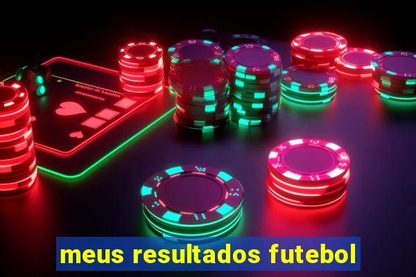 meus resultados futebol