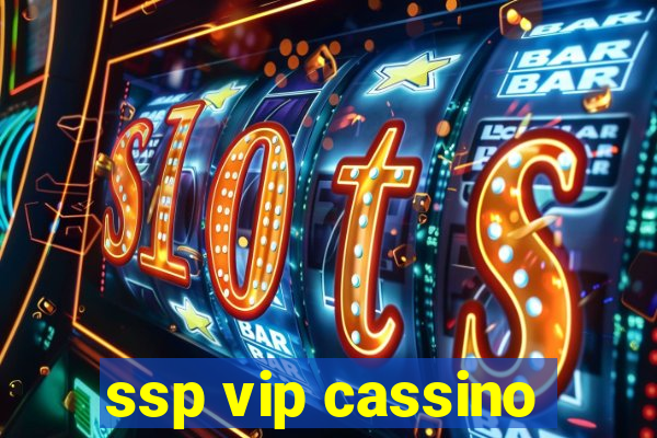 ssp vip cassino