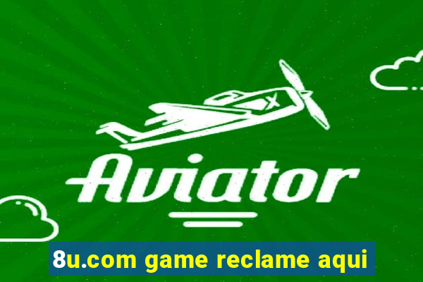 8u.com game reclame aqui