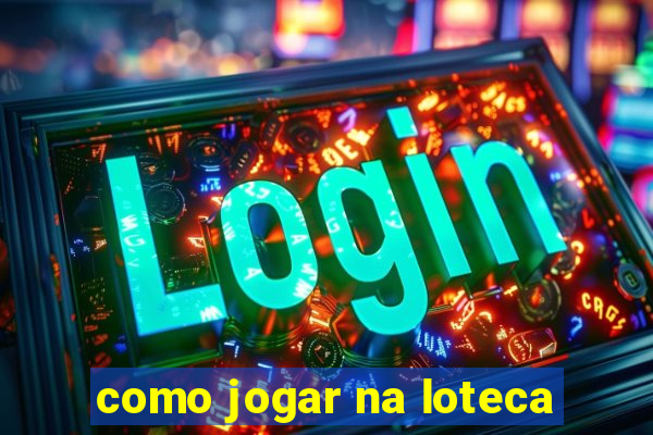 como jogar na loteca