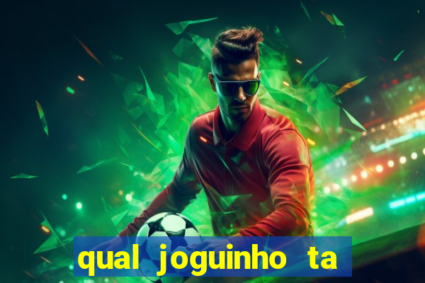 qual joguinho ta pagando agora