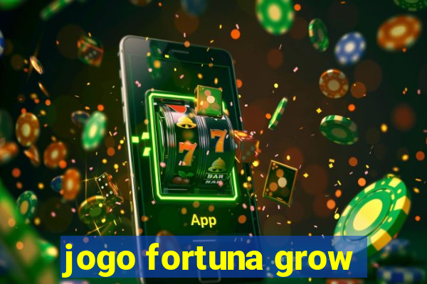 jogo fortuna grow