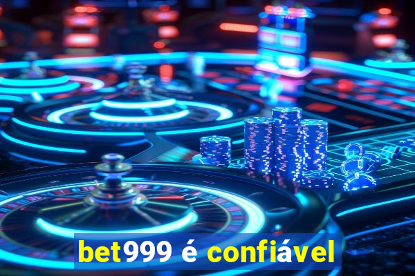 bet999 é confiável