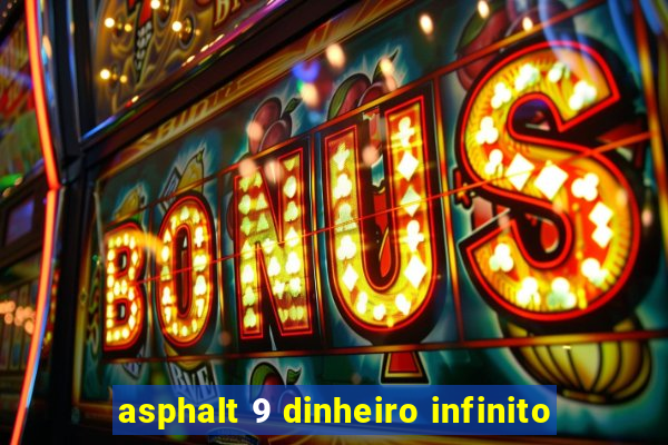 asphalt 9 dinheiro infinito