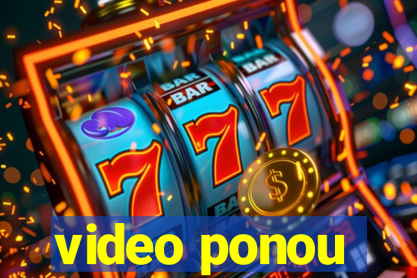 video ponou